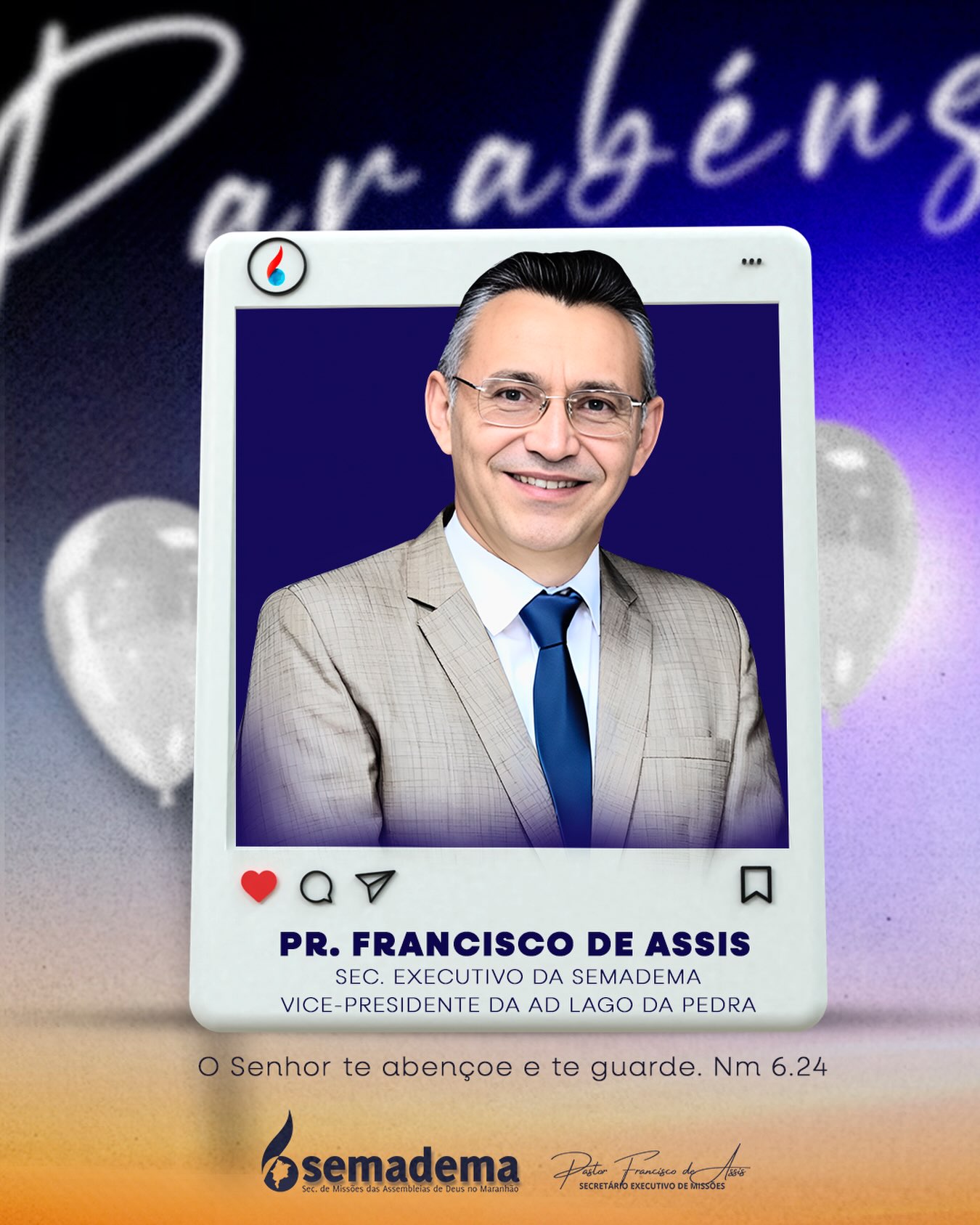 🎈PARABÉNS!🎁

A Semadema - Secretaria de Missões da Assembleia de Deus do Maranhão, representada por  sua coordenação, tem a honra de parabenizar o Pr. Francisco de Assis Secretário Executivo da Semadema

Que a vida e ministério do Pr. Francisco continuem sendo guiados e confirmados pelo Senhor, refletindo a bondade e fidelidade daqueles que andam segundo a vontade divina.

Que o Senhor te abençoe e te guarde. Nm 6:24.

Secretaria de Missões das Assembleias de Deus no Maranhão 🌎🔥