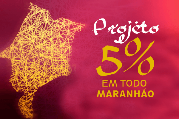 Projeto 5% em todo Maranhão