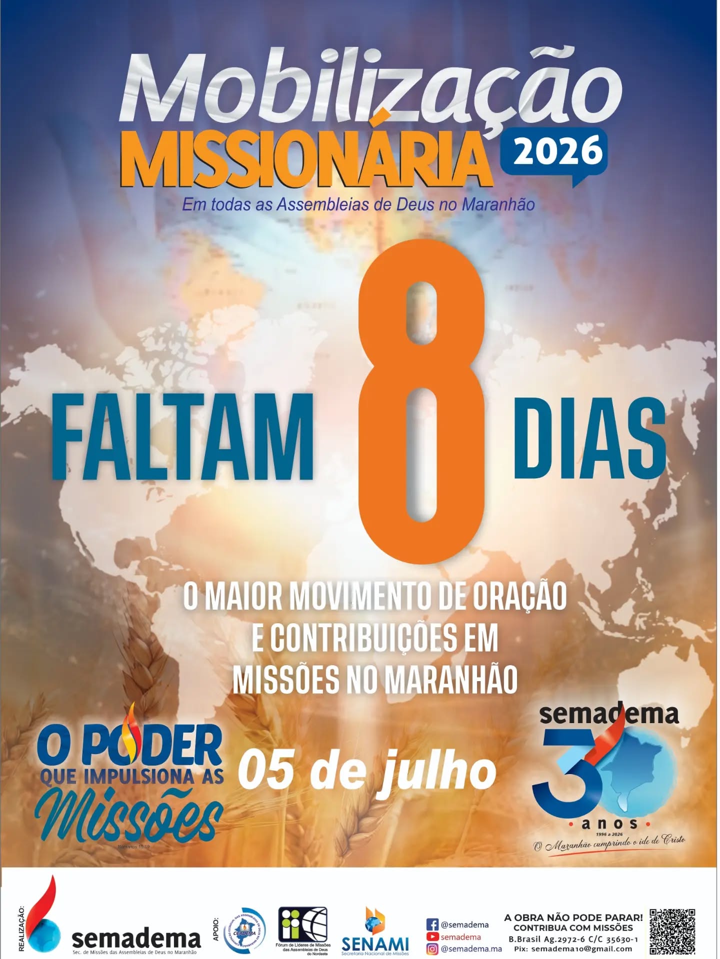 🚨🌎FALTAM 8 DIAS!🌎🚨

No dia 05 de julho, todas as Assembleias de Deus no Maranhão estarão unidas em um só propósito: orar, mobilizar e contribuir para que o Evangelho continue avançando entre os povos.

Cada oração fortalece um missionário.
Cada oferta alcança uma vida.
Cada igreja mobilizada amplia o alcance da missão.

🔥 A Mobilização Missionária 2026 está chegando!

Não fique de fora deste grande movimento de fé, compromisso e amor pelas almas.

📅 05 de julho de 2026
🙏 Mobilize sua igreja
❤️ Envolva sua família
🌍 Invista em missões

Missões têm urgência. O mundo precisa ouvir.