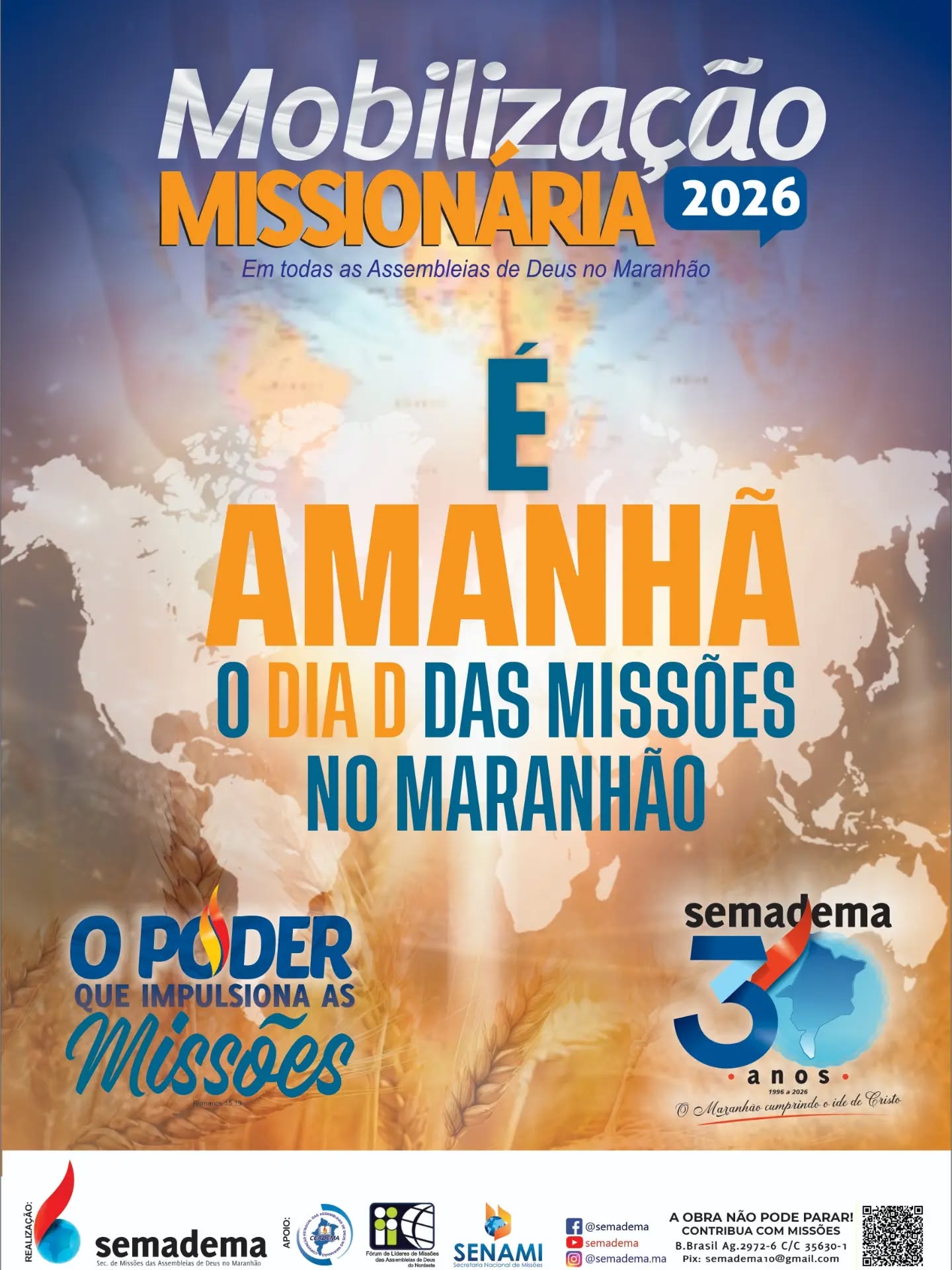 🚨🌎 É AMANHÃ!🌎🚨

No dia 05 de julho, todas as Assembleias de Deus no Maranhão estarão unidas em um só propósito: orar, mobilizar e contribuir para que o Evangelho continue avançando entre os povos.

Cada oração fortalece um missionário.
Cada oferta alcança uma vida.
Cada igreja mobilizada amplia o alcance da missão.

🔥 A Mobilização Missionária 2026 está chegando!

Não fique de fora deste grande movimento de fé, compromisso e amor pelas almas.

📅 05 de julho de 2026
🙏 Mobilize sua igreja
❤️ Envolva sua família
🌍 Invista em missões

Missões têm urgência. O mundo precisa ouvir.