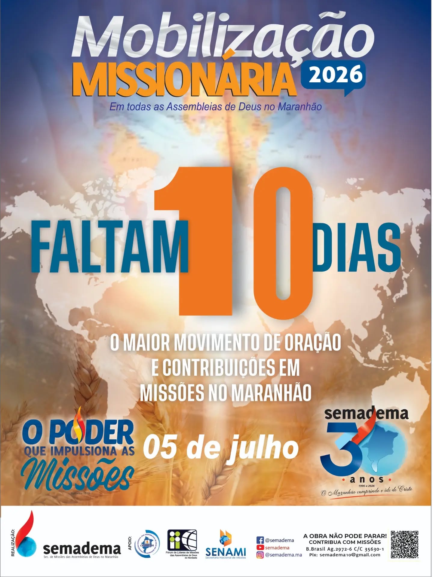 🚨🌎 FALTAM 10 DIAS! 🌎🚨

A contagem regressiva já começou!

No dia 05 de julho, todas as Assembleias de Deus no Maranhão estarão unidas em um só propósito: orar, mobilizar e contribuir para que o Evangelho continue avançando entre os povos.

Cada oração fortalece um missionário.
Cada oferta alcança uma vida.
Cada igreja mobilizada amplia o alcance da missão.

🔥 A Mobilização Missionária 2026 está chegando!

Não fique de fora deste grande movimento de fé, compromisso e amor pelas almas.

📅 05 de julho de 2026
🙏 Mobilize sua igreja
❤️ Envolva sua família
🌍 Invista em missões

Missões têm urgência. O mundo precisa ouvir.