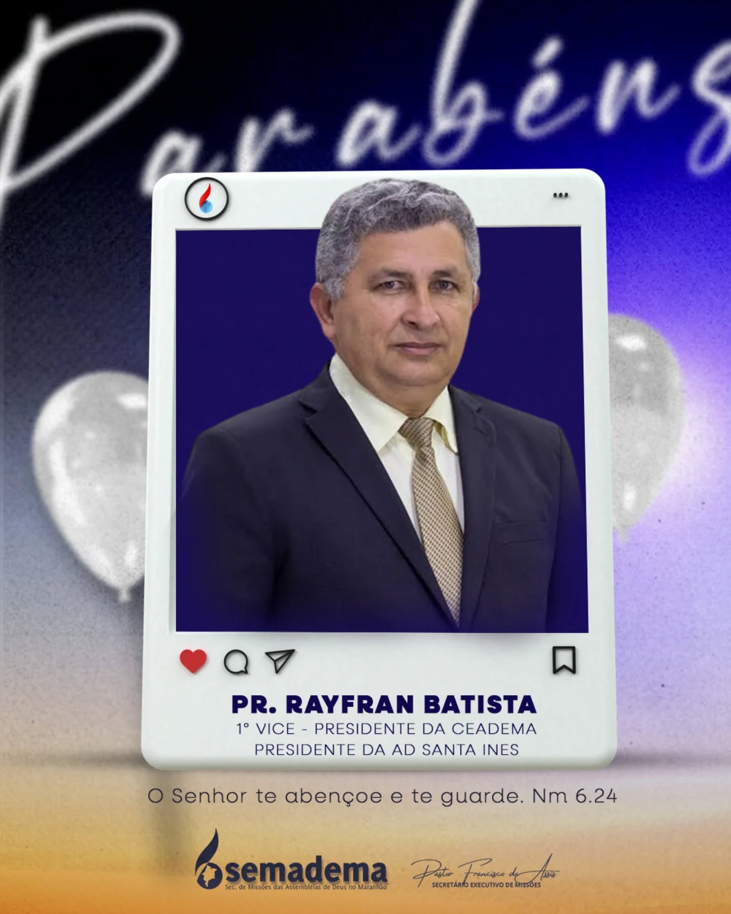 🎈PARABÉNS!🎁

A Semadema - Secretaria de Missões da Assembleia de Deus do Maranhão, representada pelo seu secretário executivo Pastor Francisco de Assis, tem a honra de parabenizar o Pr. Rayfran Batista, 1° Vice Presidente da Ceadema e Presidente da AD em Santa Inês.

Que a vida e ministério do Pr. Rayfran Batista continuem sendo guiados e confirmados pelo Senhor, refletindo a bondade e fidelidade daqueles que andam segundo a vontade divina.

Que o Senhor te abençoe e te guarde. Nm 6:24.

Secretaria de Missões das Assembleias de Deus no Maranhão🌎🔥