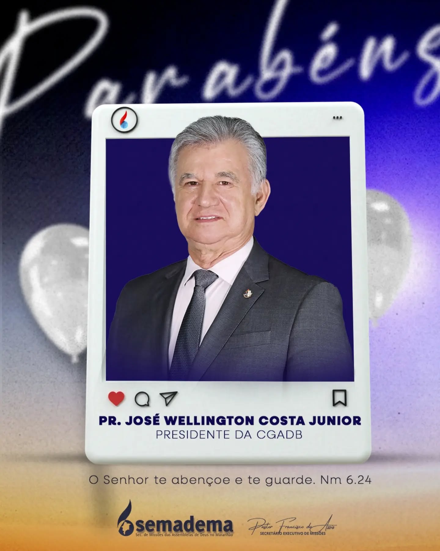 🎈PARABÉNS!🎁

A Semadema - Secretaria de Missões da Assembleia de Deus do Maranhão, representada pelo seu secretário executivo Pastor Francisco de Assis, tem a honra de parabenizar o Pr. José Wellington Costa Junior, Presidente da CGADB.

Que a vida e ministério do Pr. José Wellington continuem sendo guiados e confirmados pelo Senhor, refletindo a bondade e fidelidade daqueles que andam segundo a vontade divina.

Que o Senhor te abençoe e te guarde. Nm 6:24.

Secretaria de Missões das Assembleias de Deus no Maranhão 🌎🔥