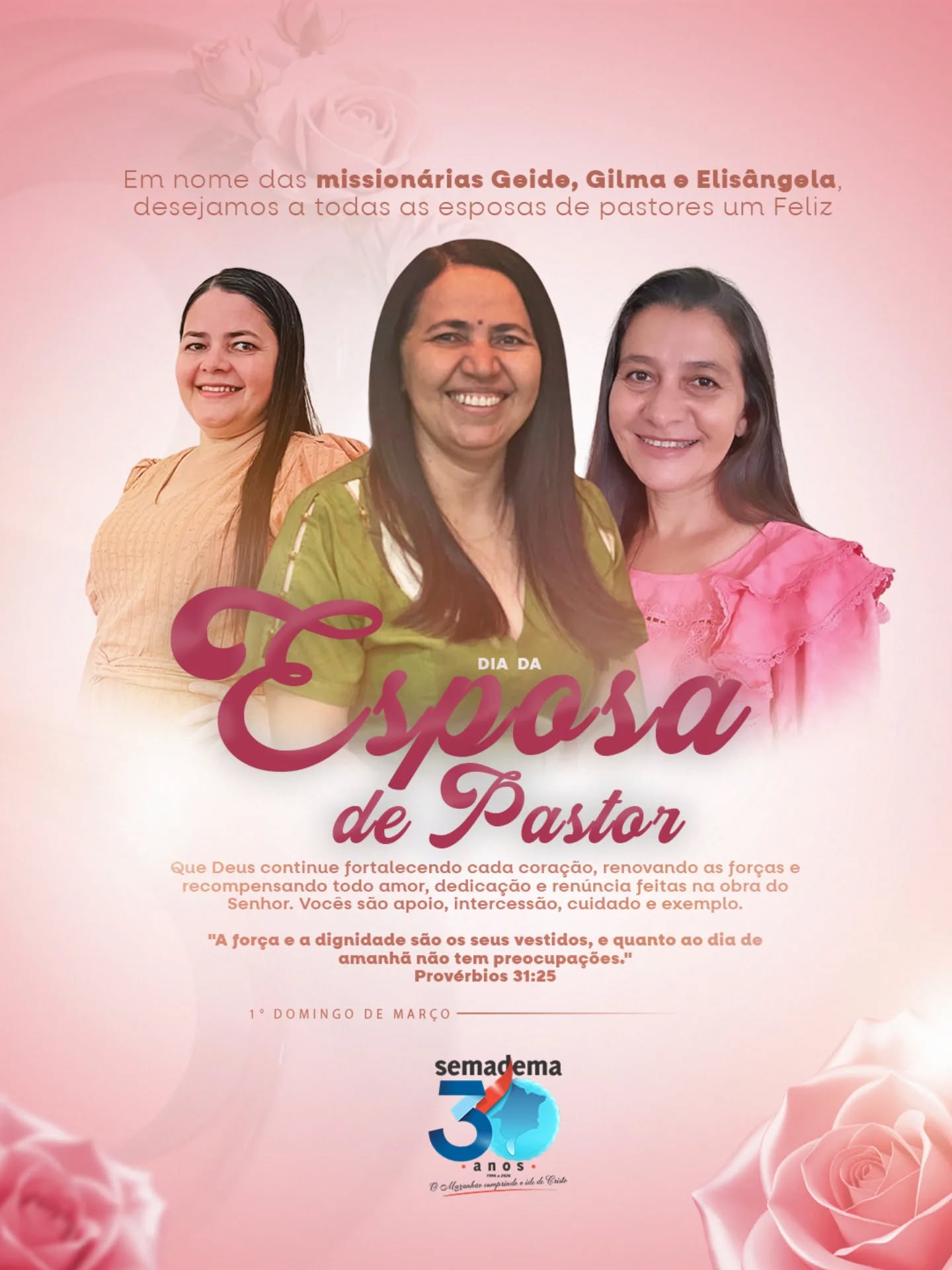 🌸 HOMENAGEM ESPECIAL

Em nome das missionárias Geide, Gilma e Elisângela, desejamos a todas as esposas de pastor um Feliz Dia das Esposas de Pastor!

Mulheres virtuosas, fortes e dedicadas à obra do Senhor, que exercem seu chamado com graça, sabedoria e amor.

📖 “Força e dignidade são os seus vestidos, e quanto ao dia de amanhã não tem preocupações.”
— Provérbios 31:25

Que Deus continue fortalecendo cada uma nessa missão tão nobre. 💐✨