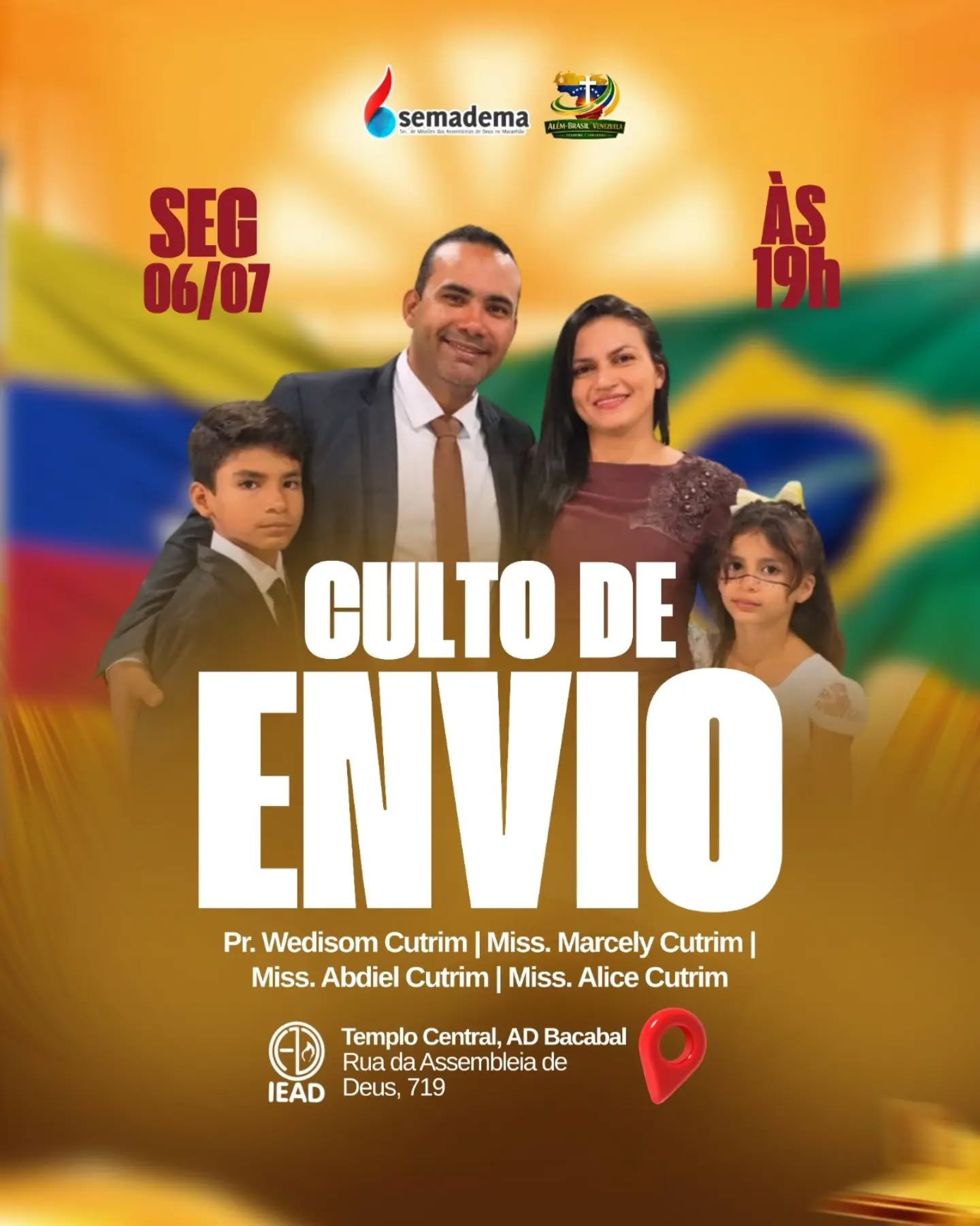 ✈️🌎 Culto de Envio | Projeto Além-Brasil – Venezuela

É com alegria que convidamos você para participar do Culto de Envio da família missionária que seguirá para servir ao Senhor na Venezuela.

Será um momento especial de oração, consagração e apoio àqueles que responderam ao chamado de Deus para anunciar o Evangelho entre as nações.

📅 Segunda-feira | 06 de julho de 2026
🕖 Às 19h
📍 Templo Central da AD Bacabal
📌 Rua da Assembleia de Deus, 719

🙏 Missionários enviados:
• Pr. Wedisom Cutrim
• Miss. Marcely Cutrim
• Miss. Abdiel Cutrim
• Miss. Alice Cutrim

Venha participar deste culto e unir-se a nós em oração por esta família missionária, para que o Senhor os fortaleça, os guarde e faça prosperar a obra que será realizada na Venezuela.

"Como ouvirão, se não há quem pregue? E como pregarão, se não forem enviados?" (Romanos 10:14-15)

Esperamos por você! ❤️🌍

#semadema #alémbrasil #venezuela🇻🇪 #brasil🇧🇷