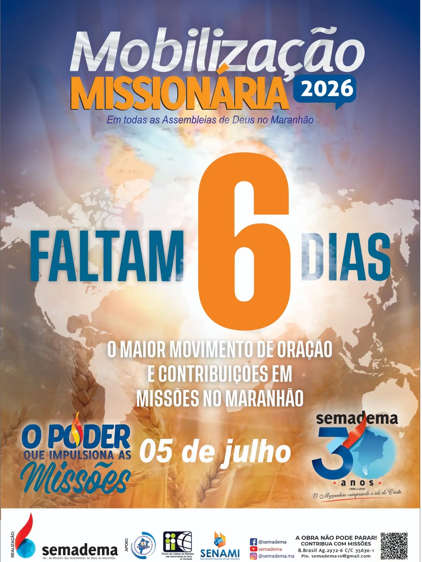 🚨🌎FALTAM 6 DIAS!🌎🚨

No dia 05 de julho, todas as Assembleias de Deus no Maranhão estarão unidas em um só propósito: orar, mobilizar e contribuir para que o Evangelho continue avançando entre os povos.

Cada oração fortalece um missionário.
Cada oferta alcança uma vida.
Cada igreja mobilizada amplia o alcance da missão.

🔥 A Mobilização Missionária 2026 está chegando!

Não fique de fora deste grande movimento de fé, compromisso e amor pelas almas.

📅 05 de julho de 2026
🙏 Mobilize sua igreja
❤️ Envolva sua família
🌍 Invista em missões

Missões têm urgência. O mundo precisa ouvir.