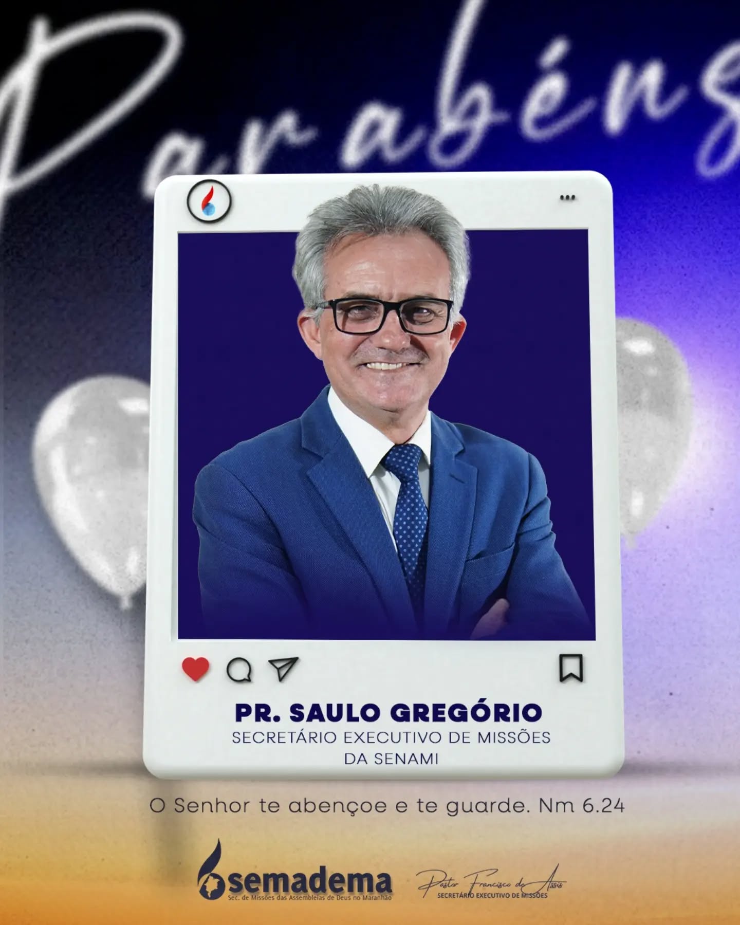 🎈PARABÉNS!🎁

A Semadema - Secretaria de Missões da Assembleia de Deus do Maranhão, representada pelo seu secretário executivo Pastor Francisco de Assis, tem a honra de parabenizar o Pr. Saulo Gregório, Secretário executivo da SENAMI.

Que a vida e ministério do Pr. Saulo  continuem sendo guiados e confirmados pelo Senhor, refletindo a bondade e fidelidade daqueles que andam segundo a vontade divina.

Que o Senhor te abençoe e te guarde. Nm 6:24.

Secretaria de Missões das Assembleias de Deus no Maranhão 🌎🔥